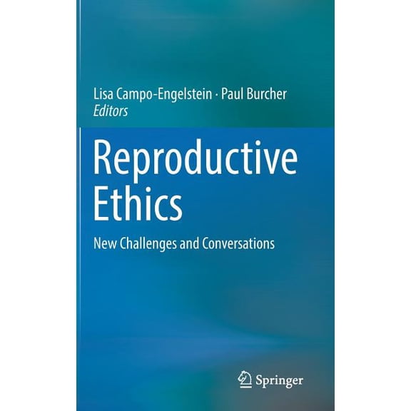 Reproductive Ethics: New Challenges and Conversations, (Hardcover)