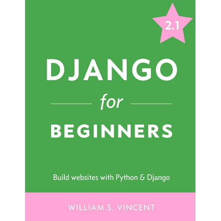 Django for Beginners : Build websites with Python and (Best Cms For Django)