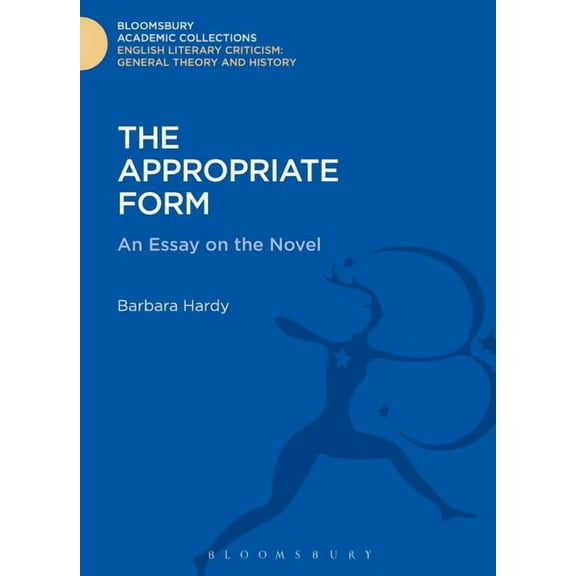 Bloomsbury Academic Collections: English The Appropriate Form: An Essay on the Novel, (Hardcover)