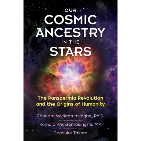 - Our Cosmic Ancestry in the Stars : The Panspermia Revolution and the Origins of Humanity