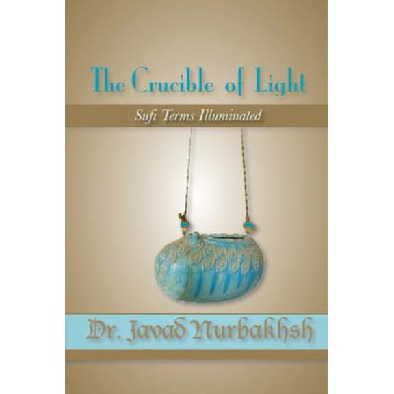 Pre-Owned The Crucible of Light: Sufi Terms Illuminated (Paperback) 0933546823 9780933546820
