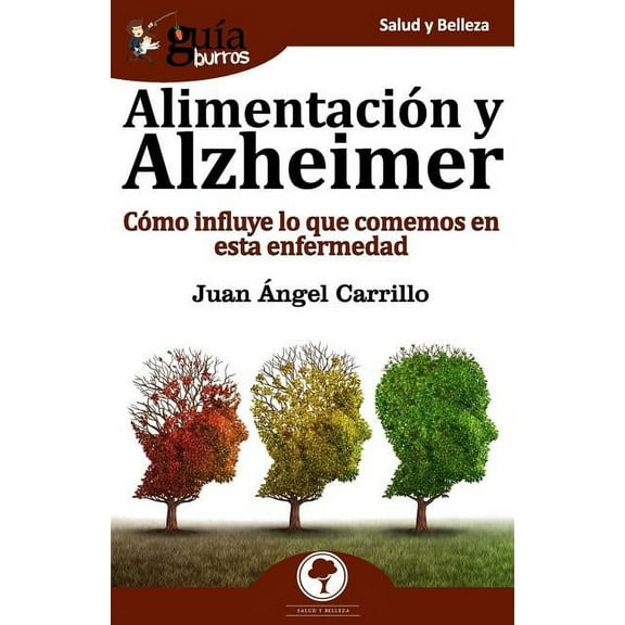 Salud Y Belleza: GuíaBurros Alimentación y Alzheimer : Cómo influye lo que comemos en esta enfermedad (Series #60) (Paperback)