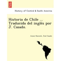 Historia de Chile ... Traducida del Ingle S Por J. Casado.