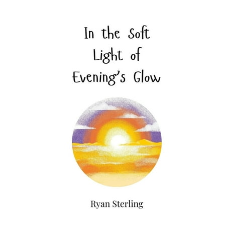In the Soft Light of Evening s Glow (Paperback)