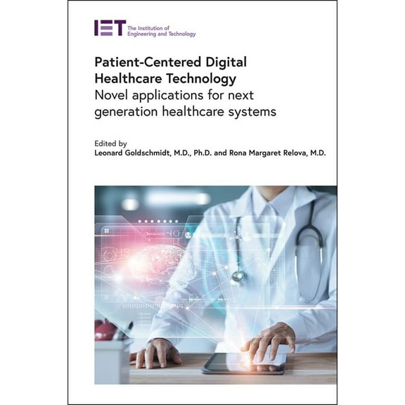 Healthcare Technologies: Patient-Centered Digital Healthcare Technology: Novel Applications for Next Generation Healthcare Systems (Hardcover)