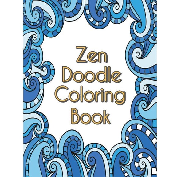 Zen Doodle Coloring Book: Stress Reliever and Relax Adult Coloring Books Doodle Design (Paperback)