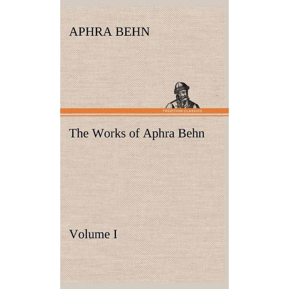 The Works of Aphra Behn, Volume I (Hardcover)
