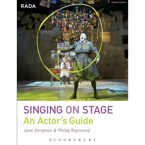 Rada Guides Singing on Stage: An Actor's Guide, (Paperback)