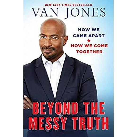 Beyond the Messy Truth : How We Came Apart, How We Come Together 9780399180026 Used / Pre-owned