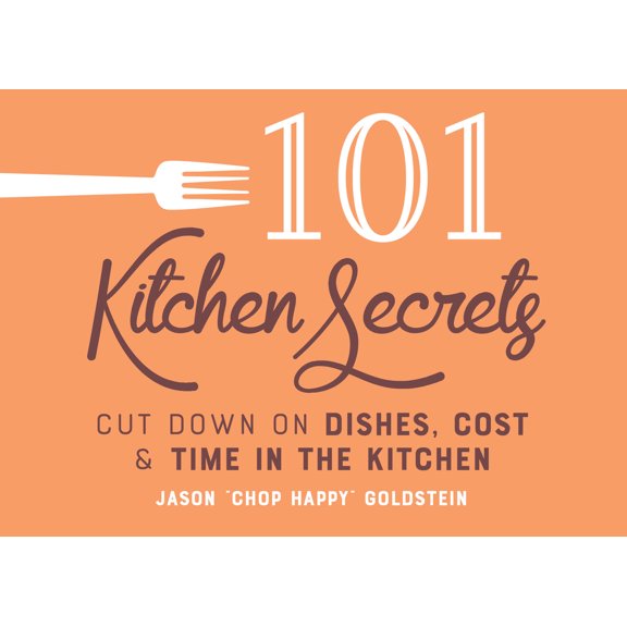 Pre-Owned 101 Kitchen Secrets: Cut Down on Dishes, Cost, and Time in the Kitchen (Hardcover) 1641708735 9781641708739