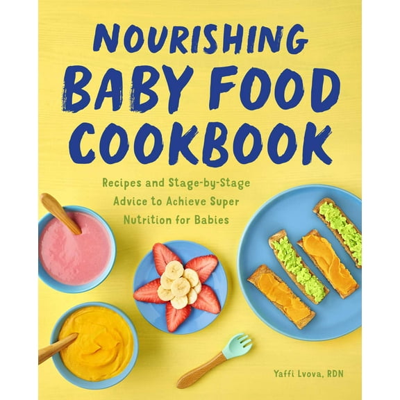 Nourishing Baby Food Cookbook : Recipes and Stage-by-Stage Advice to Achieve Super Nutrition for Babies (Paperback)