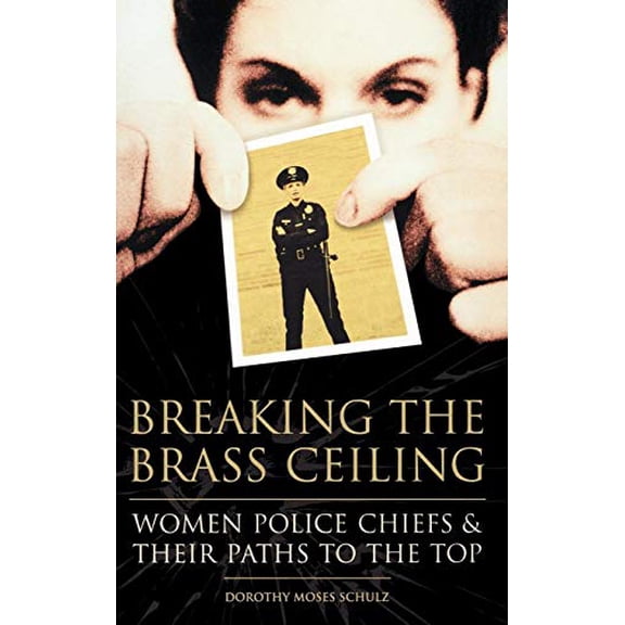 Pre-Owned Breaking the Brass Ceiling: Women Police Chiefs and Their Paths to the Top, 9780275981808, 0275981800, Hardcover,