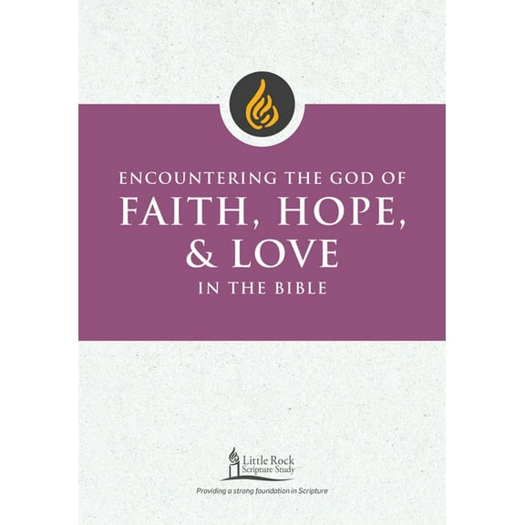 Little Rock Scripture Study Encountering the God of Faith, Hope, and Love in the Bible, (Paperback)