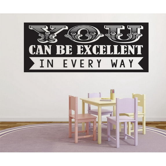 Wall Decal : You Can Be Excellent In Every Way Inspirational Life Quote 16x24 Inches