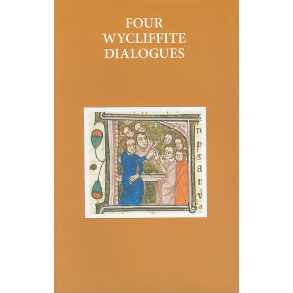Early English Text Society Original Four Wycliffite Dialogues, Book 333, (Hardcover)