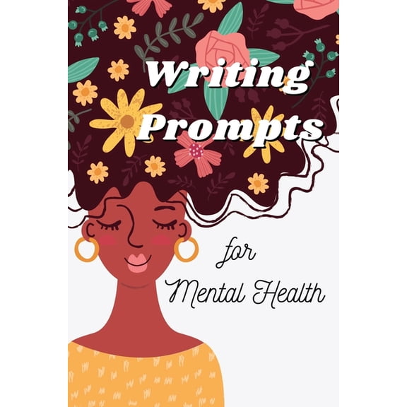Writing Prompts for Mental Health: A 100 Day Journal To Ease Depression and Anxiety, (Paperback)