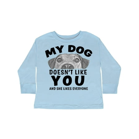 

Inktastic My Dog Doesn t Like You and She Likes Everyone Gift Toddler Boy or Toddler Girl Long Sleeve T-Shirt