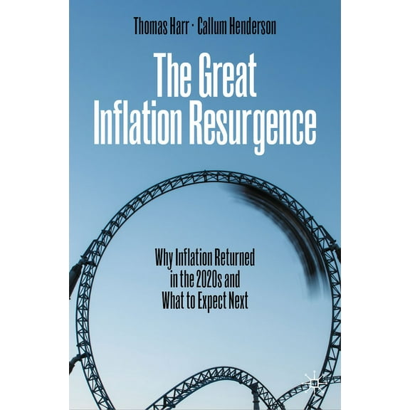 The Great Inflation Resurgence: Why Inflation Returned in the 2020s and What to Expect Next, (Hardcover)