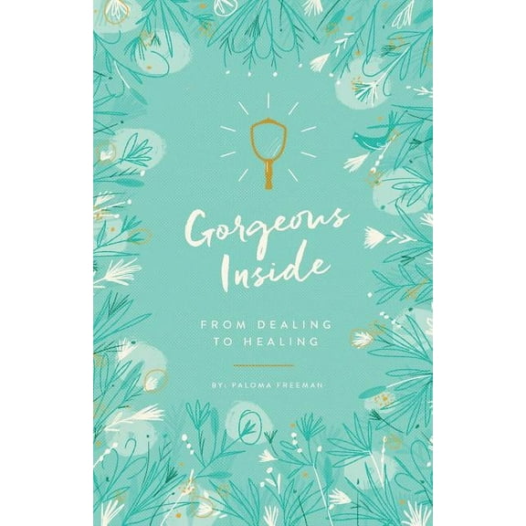 Gorgeous Inside: From Dealing to Healing, (Paperback)