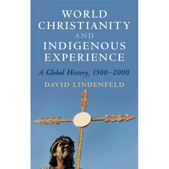 World Christianity and Indigenous Experience, (Hardcover)