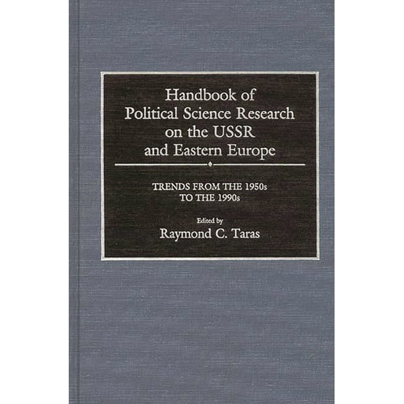 Handbook of Political Science Research on the USSR and Eastern Europe: Trends from the 1950s to 1990s, (Hardcover)