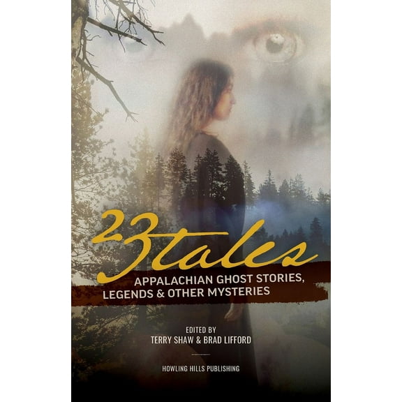 23 Tales: Appalachian Ghost Stories, Legends & Other Mysteries, (Paperback)