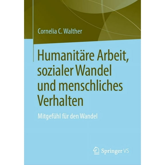Humanitäre Arbeit, Sozialer Wandel Und Menschliches Verhalten: Mitgefühl Für Den Wandel, (Hardcover)
