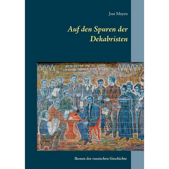Auf den Spuren der Dekabristen: Ikonen der russischen Geschichte, (Paperback)