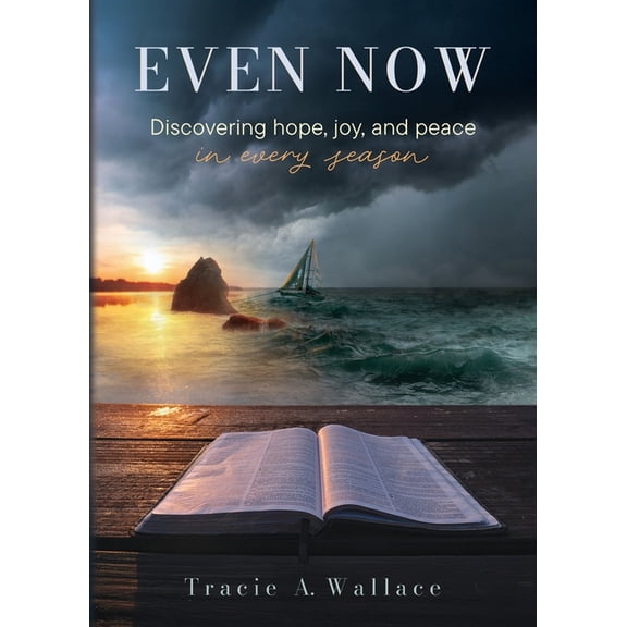 Even Now: Discovering Hope, Joy, and Peace in Every Season, (Paperback)