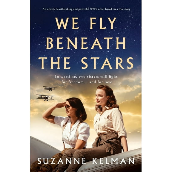 We Fly Beneath the Stars: An utterly heartbreaking and powerful WW2 novel based on a true story, (Paperback)
