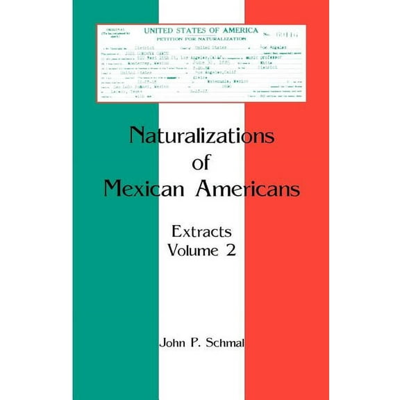 Naturalizations of Mexican Americans: Extracts, Volume 2 (Paperback)