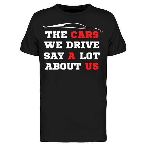 The Cars We Drive Tee Men's -Image by Shutterstock