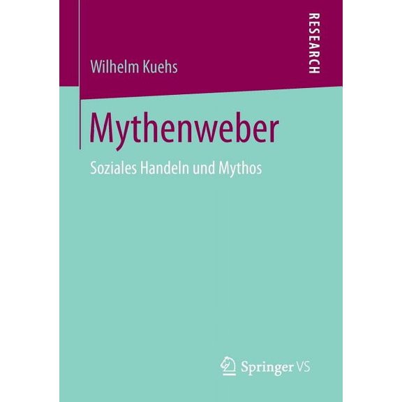 Mythenweber: Soziales Handeln Und Mythos, (Paperback)