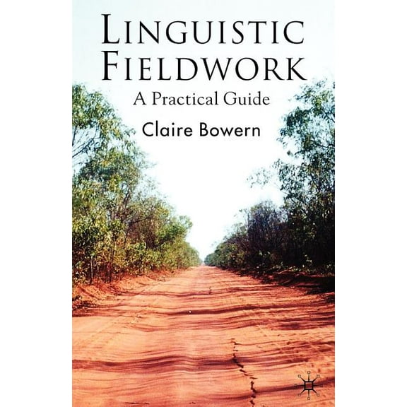 Linguistic Fieldwork: A Practical Guide, (Paperback)