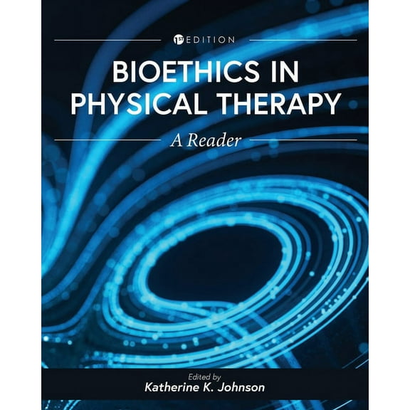 Bioethics in Physical Therapy: A Reader, (Paperback)