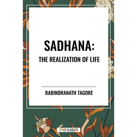 Sadhana: The Realization of Life, (Hardcover)