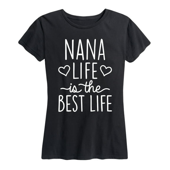 Instant Message - Nana Life Is The Best Life - Women's Short Sleeve Graphic T-shirt