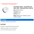 thumbnail image 2 of Front Blower Motor - Compatible with 2003, 2005 - 2006 GMC Sierra 1500 HD, 2 of 2