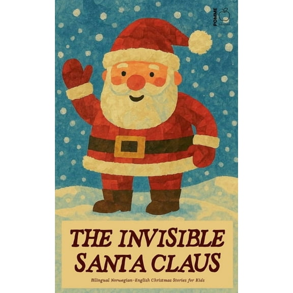 The Invisible Santa Claus: Bilingual Norwegian-English Christmas Stories for Kids, (Paperback)