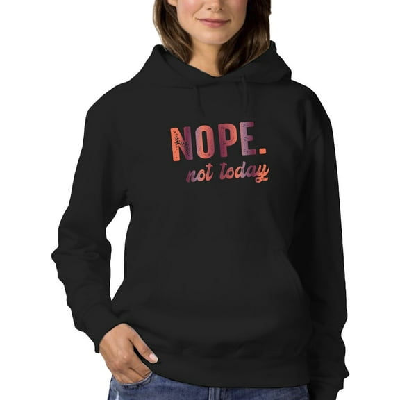 Nope. Not Today Women Hoodie, Female XX-Large
