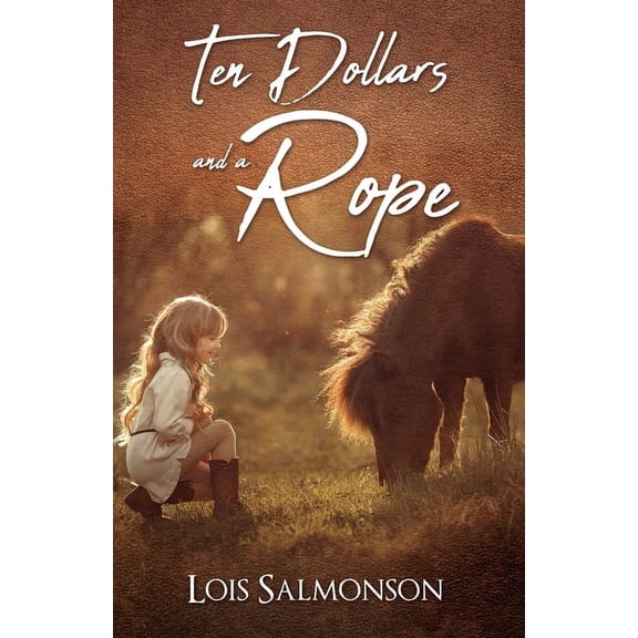 Ten Dollars and a Rope, (Paperback)