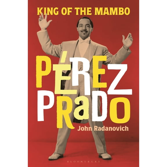 Pérez Prado: King of the Mambo, (Hardcover)