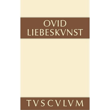 Sammlung Tusculum: Liebeskunst / Ars Amatoria: Lateinisch - Deutsch (Hardcover)