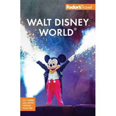 Full-Color Travel Guide Fodor&apos;s Walt Disney World: With Universal and the Best of Orlando, (Paperback)
