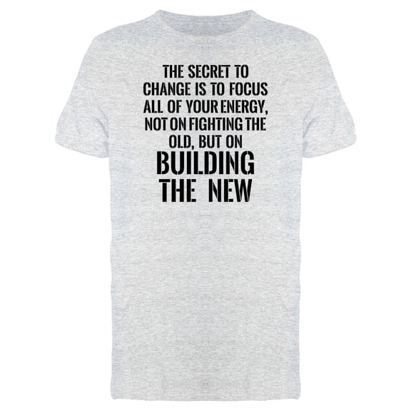 Quote Secret To Change Is Focus Tee Men's -Image by Shutterstock