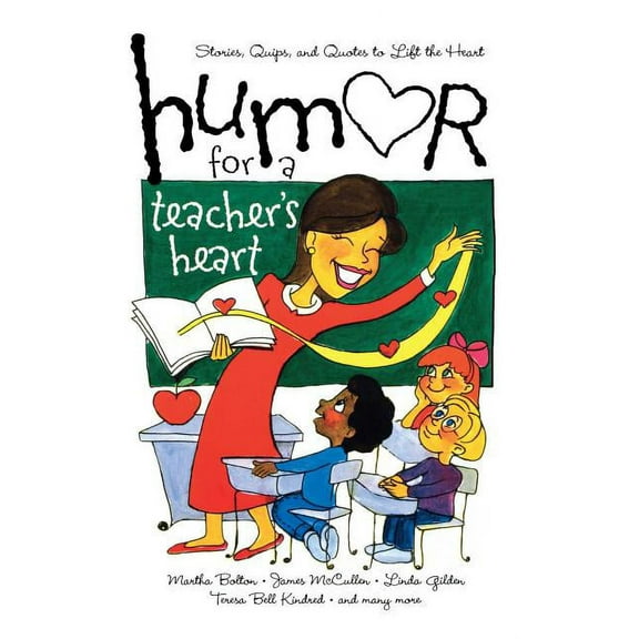 Humor for the Heart Humor for a Teacher's Heart: Stories, Quips, and Quotes to Lift the Heart, (Paperback)