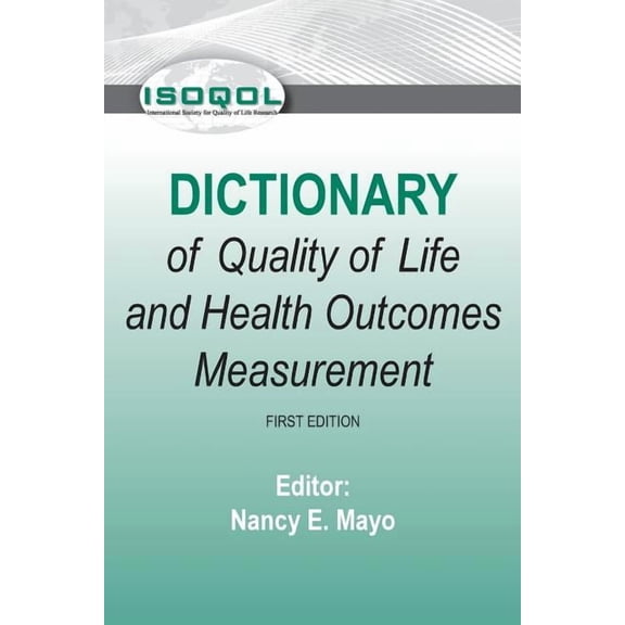 ISOQOL Dictionary of Quality of Life and Health Outcomes Measurement, (Paperback)