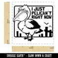 thumbnail image 2 of Grumpy Pelican I Just Can't Right Now Self-Inking Rubber Stamp Ink Stamper - Fuchsia Ink - Small 1 Inch, 2 of 7