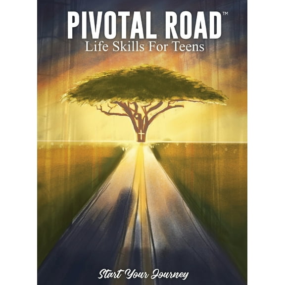 Pivotal Road Life Skills For Teens Start Your Journey, (Hardcover)