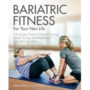 Bariatric Fitness for Your New Life: A Post Surgery Program of Mental Coaching, Strength Training, Stretching Routines and Fat-Burning Cardio, Used [Paperback]